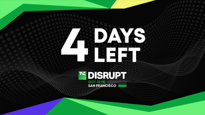 Last 4 days to save as much as $680 on your TechCrunch Disrupt 2026 ticket